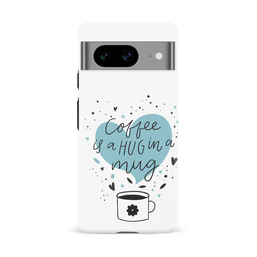 Google Pixel 8 Coffee is a Hug in a Mug Phone Case in White