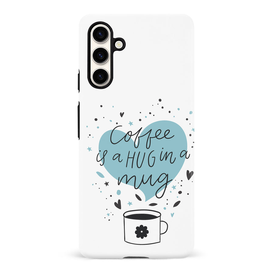Samsung Galaxy S23 FE Coffee is a Hug in a Mug Phone Case in White
