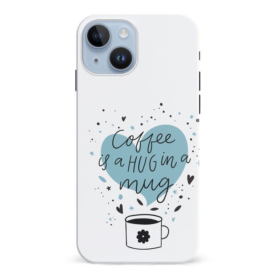 iPhone 15 Coffee is a Hug in a Mug Phone Case in White