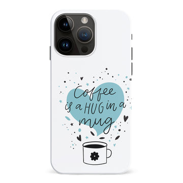 iPhone 15 Pro Max Coffee is a Hug in a Mug Phone Case in White
