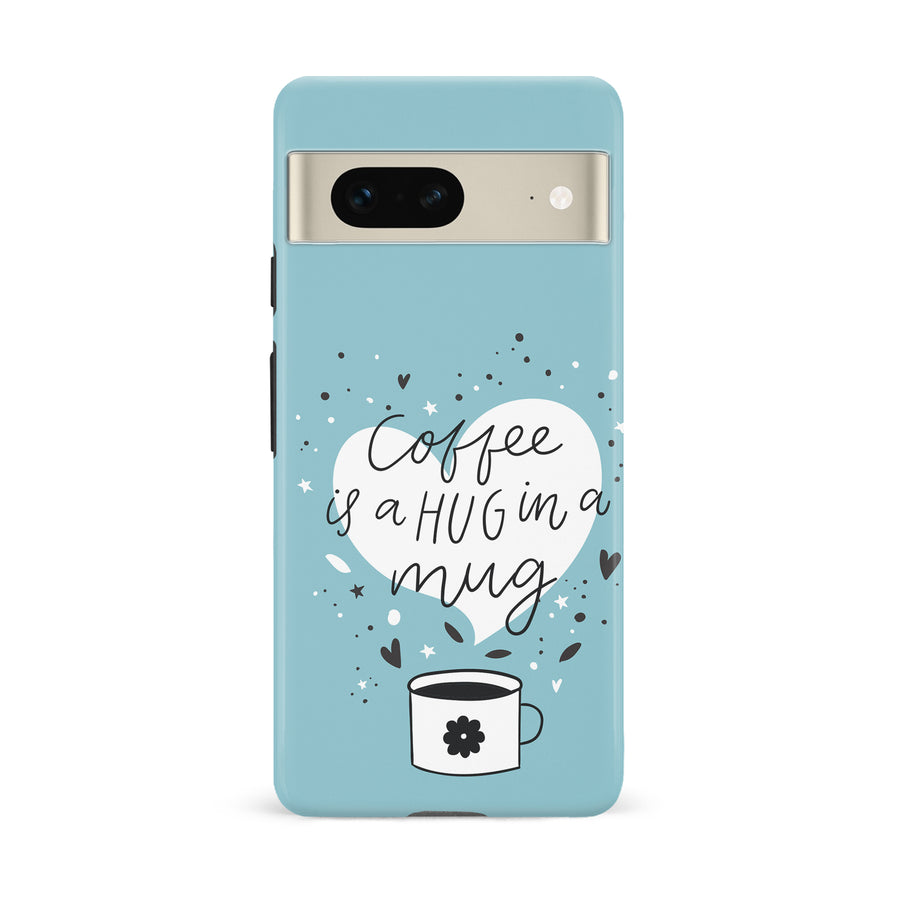 Google Pixel 7 Coffee is a Hug in a Mug Phone Case in Cyan