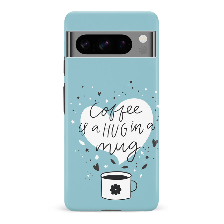 Google Pixel 8 Pro Coffee is a Hug in a Mug Phone Case in Cyan