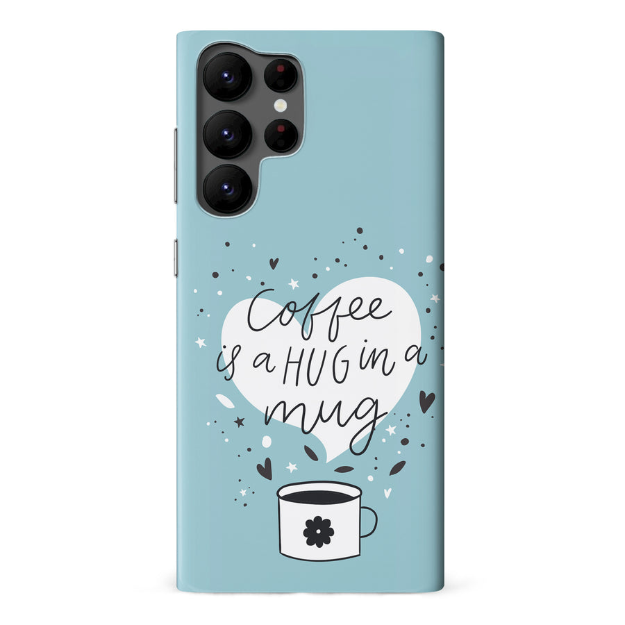 Samsung Galaxy S22 Plus Coffee is a Hug in a Mug Phone Case in Cyan