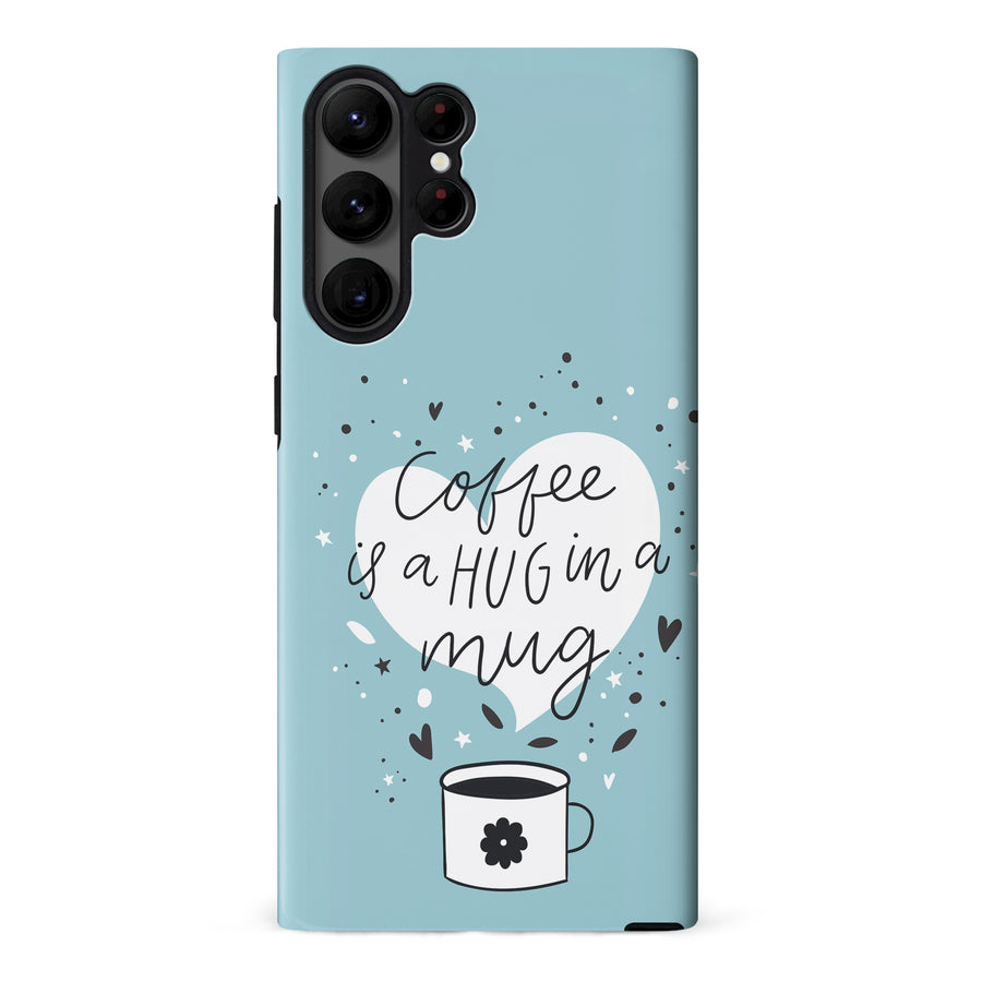 Samsung Galaxy S23 Ultra Coffee is a Hug in a Mug Phone Case in Cyan