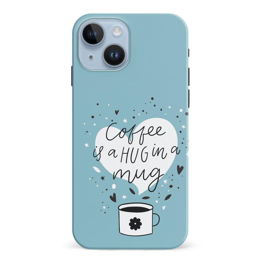 iPhone 15  Coffee is a Hug in a Mug Phone Case in Cyan