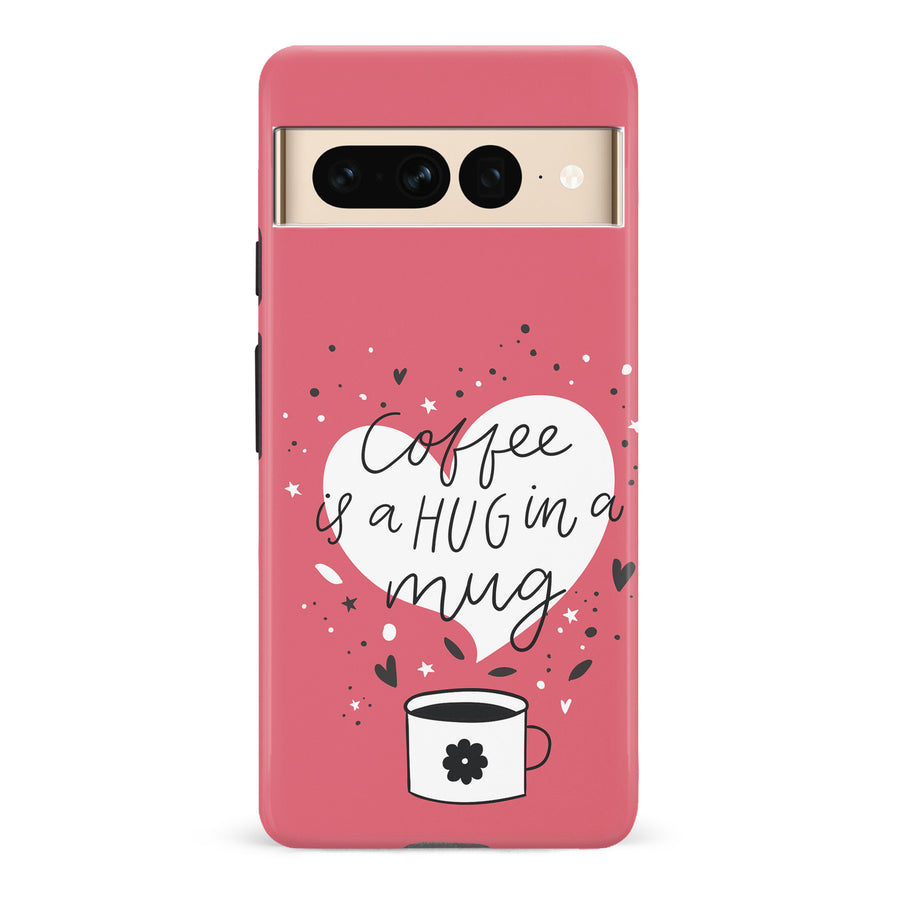 Google Pixel 7 Pro Coffee is a Hug in a Mug Phone Case in Rose