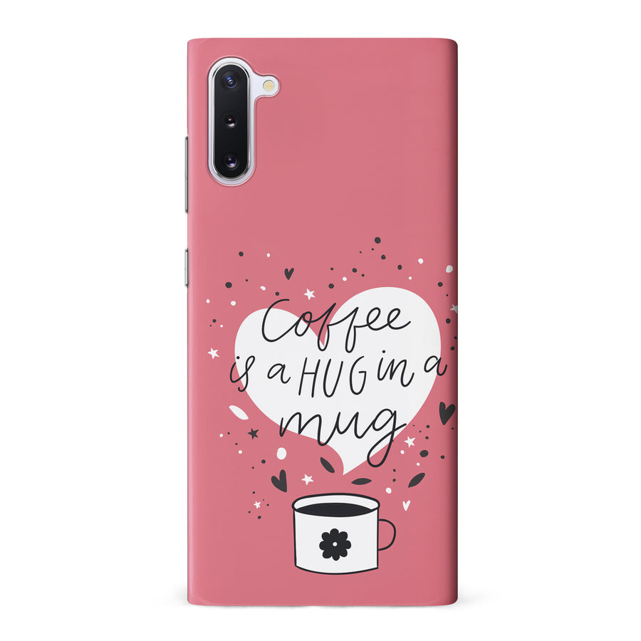 Samsung Galaxy Note 10 Coffee is a Hug in a Mug Phone Case in Rose