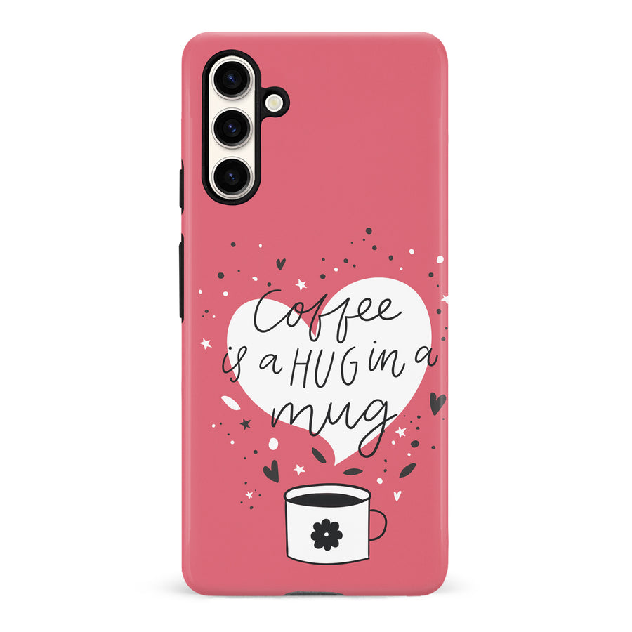 Samsung Galaxy S23 FE Coffee is a Hug in a Mug Phone Case in Rose