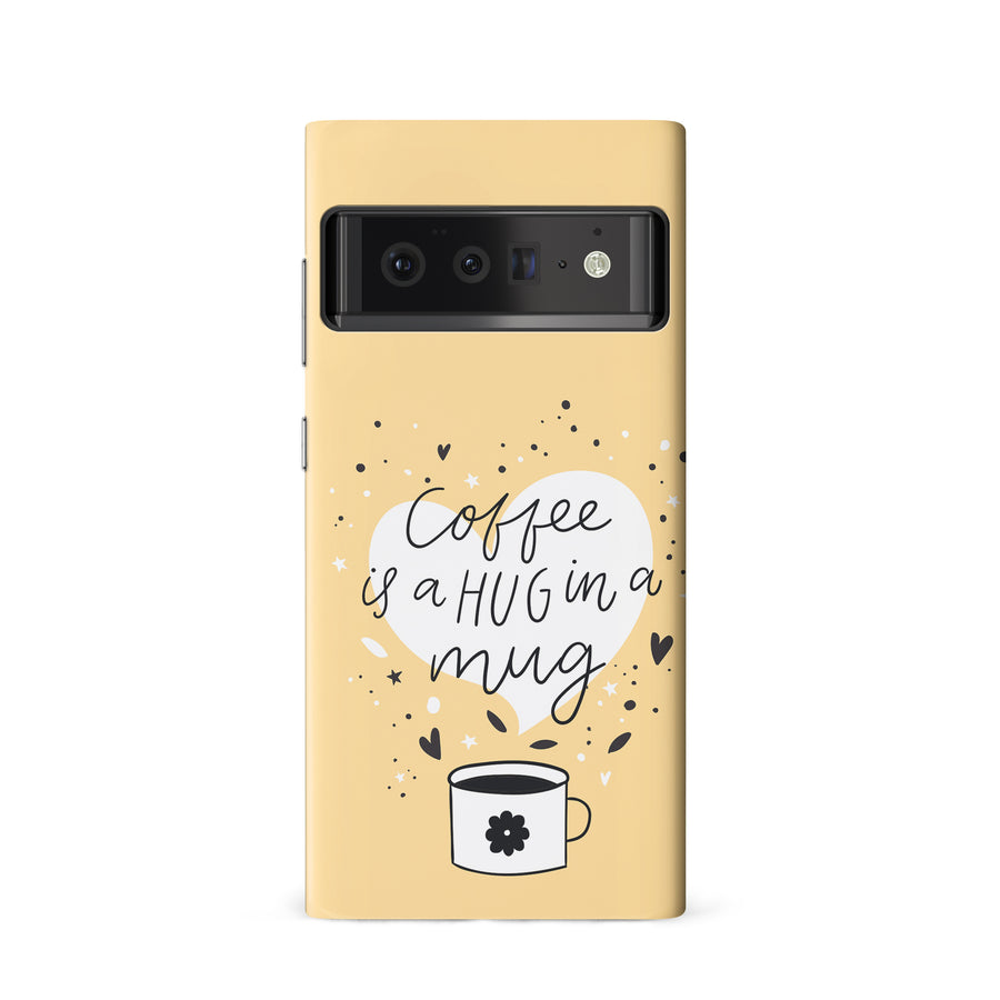Google Pixel 6 Coffee is a Hug in a Mug Phone Case in Yellow