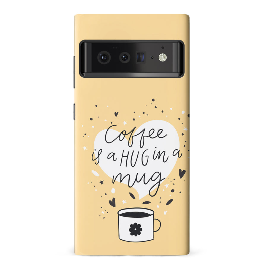 Google Pixel 6 Pro Coffee is a Hug in a Mug Phone Case in Yellow