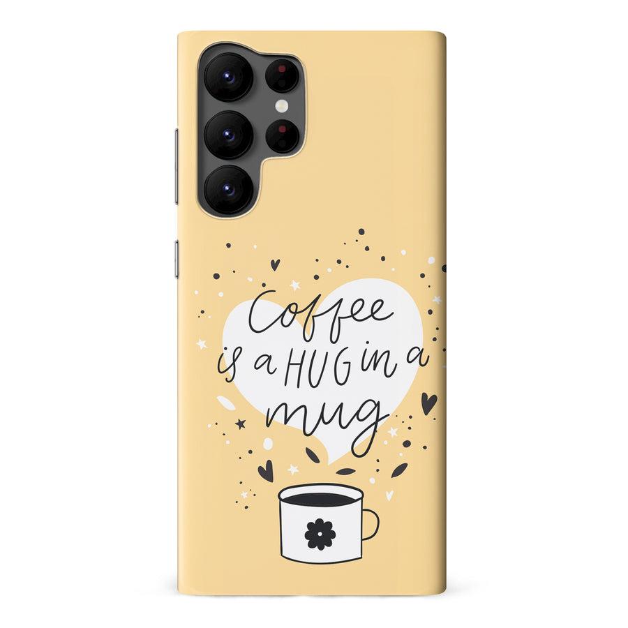 Samsung Galaxy S22 Ultra Coffee is a Hug in a Mug Phone Case in Yellow