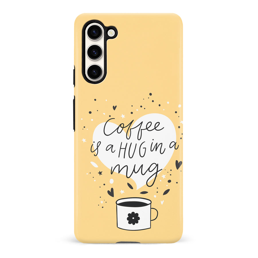 Samsung Galaxy S23 Coffee is a Hug in a Mug Phone Case in Yellow