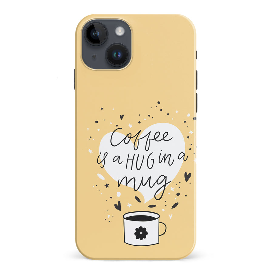iPhone 15 Plus Coffee is a Hug in a Mug Phone Case in Yellow