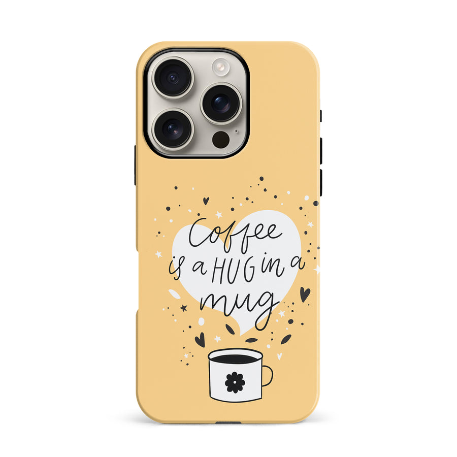iPhone 16 Pro Coffee is a Hug in a Mug Phone Case in Yellow