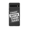 Google Pixel 6A Straight Outta Chandigarh Phone Case