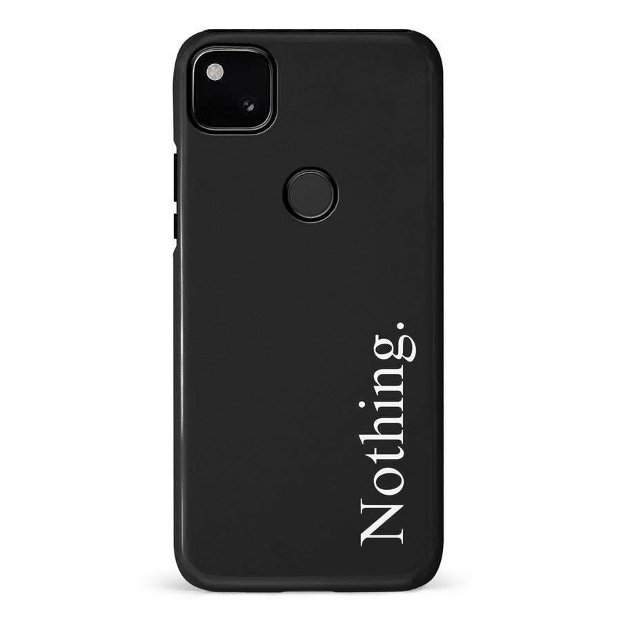 Google Pixel 4A Black Phone Case With Word Nothing On It