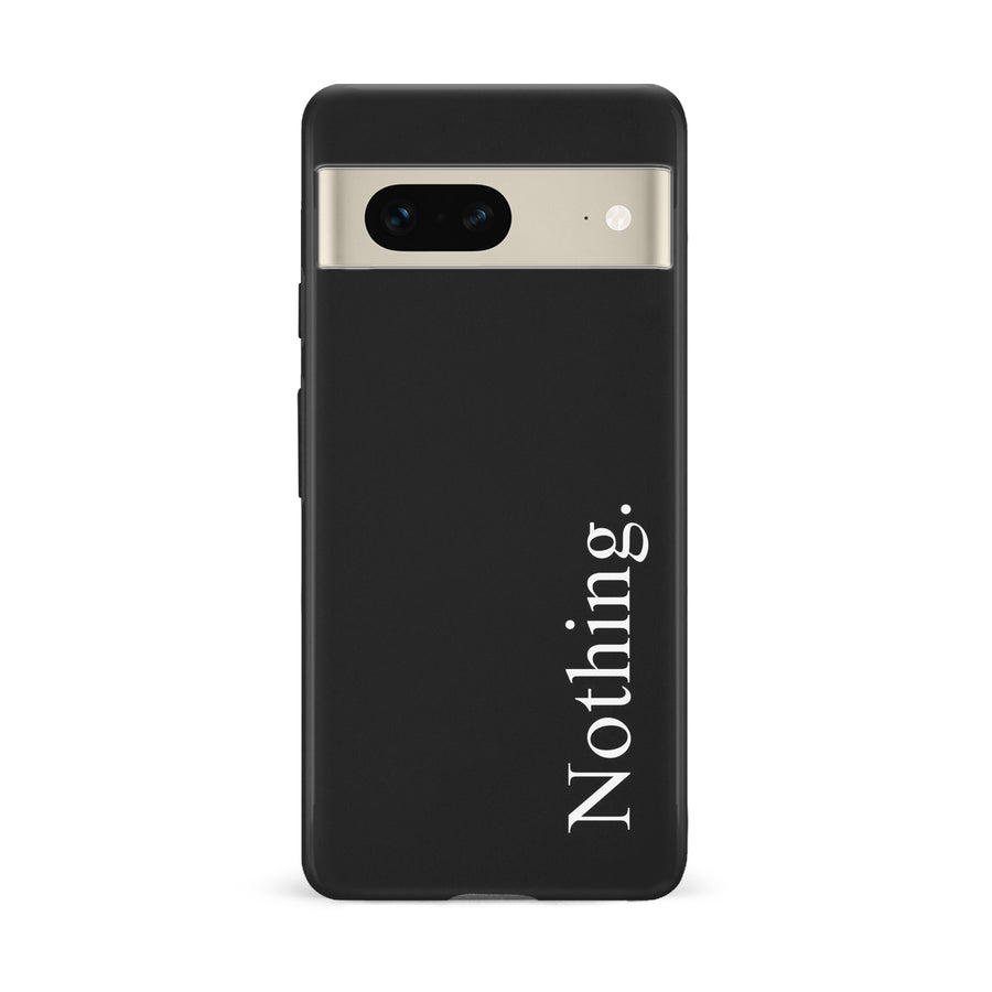 Google Pixel 7 Black Phone Case With Word Nothing On It