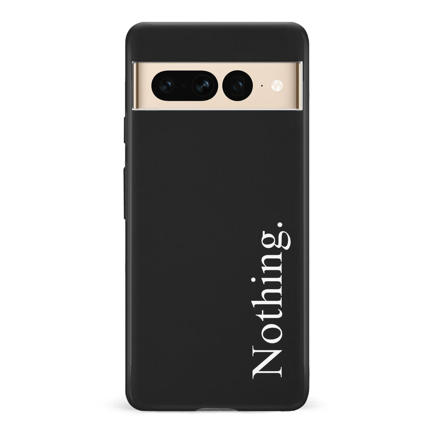 Google Pixel 7 Pro Black Phone Case With Word Nothing On It