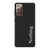Samsung Galaxy Note 20 Black Phone Case With Word Nothing On It