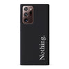 Samsung Galaxy Note 20 Ultra Black Phone Case With Word Nothing On It