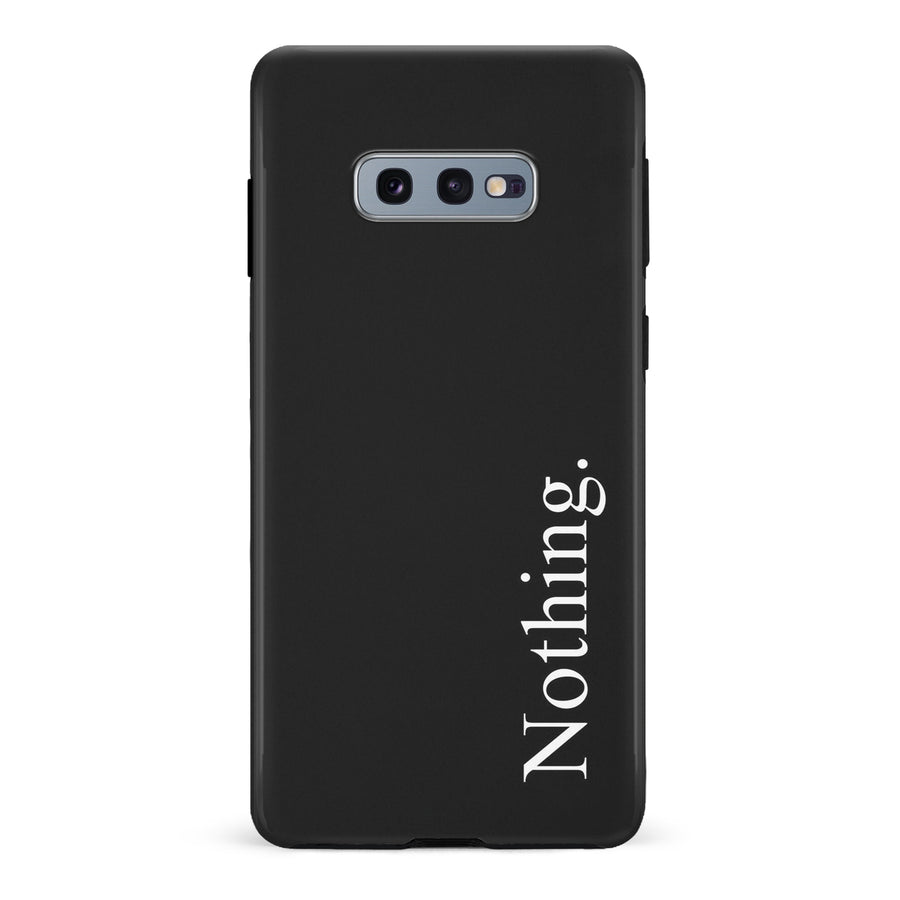Samsung Galaxy S10e Black Phone Case With Word Nothing On It