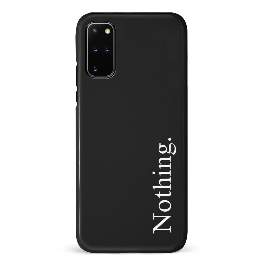 Samsung Galaxy S20 Plus Black Phone Case With Word Nothing On It
