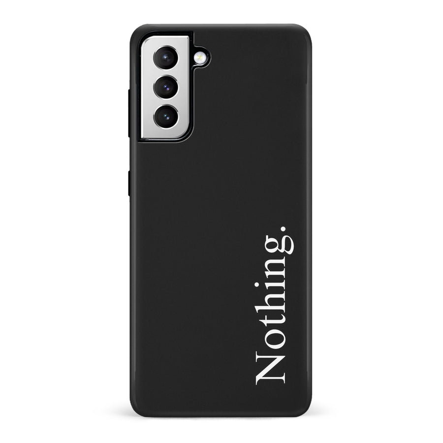 Samsung Galaxy S21 Black Phone Case With Word Nothing On It