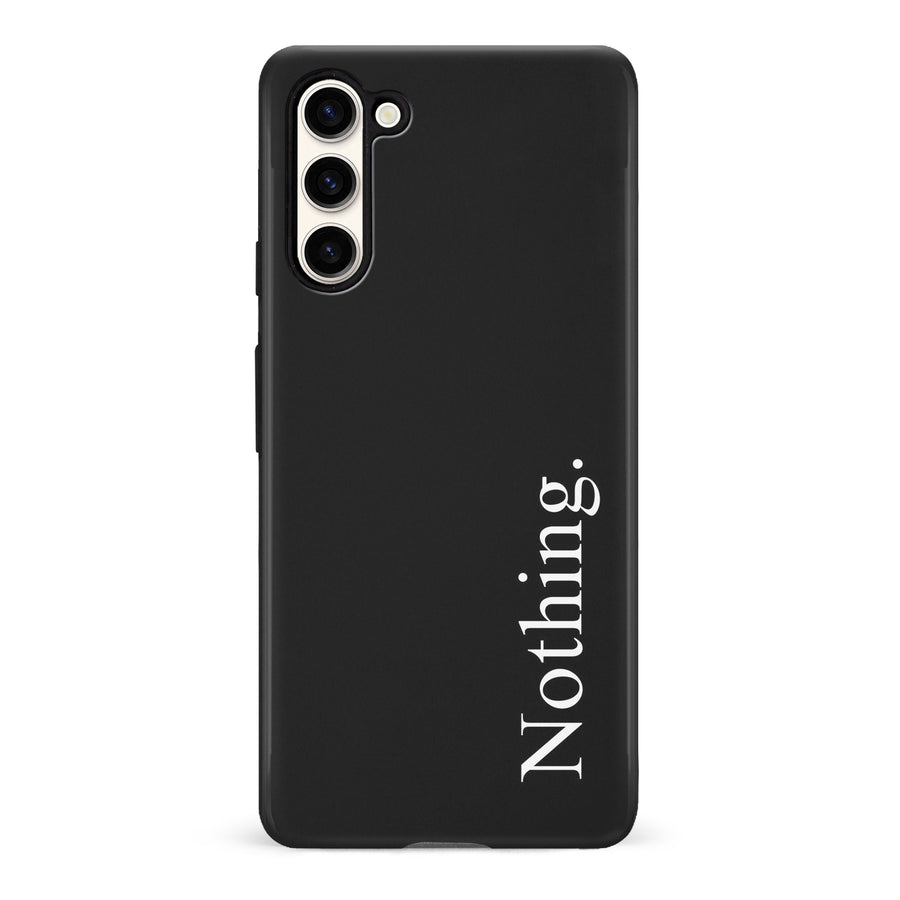 Samsung Galaxy S23 Black Phone Case With Word Nothing On It