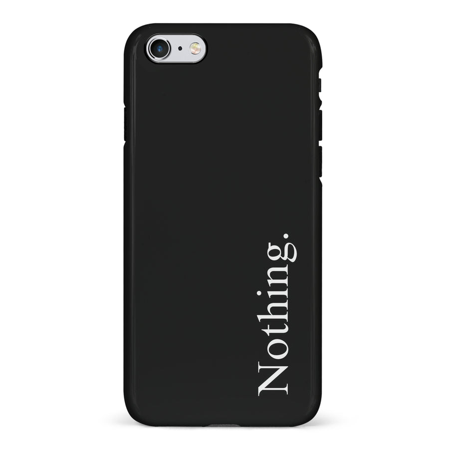 iPhone 6 Black Phone Case With Word Nothing On It