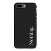 iPhone 8 Plus Black Phone Case With Word Nothing On It