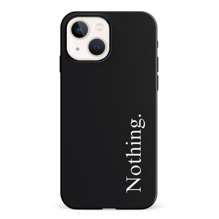 iPhone 13 Black Phone Case With Word Nothing On It