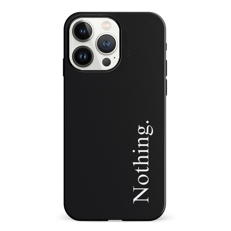 iPhone 13 Pro Black Phone Case With Word Nothing On It