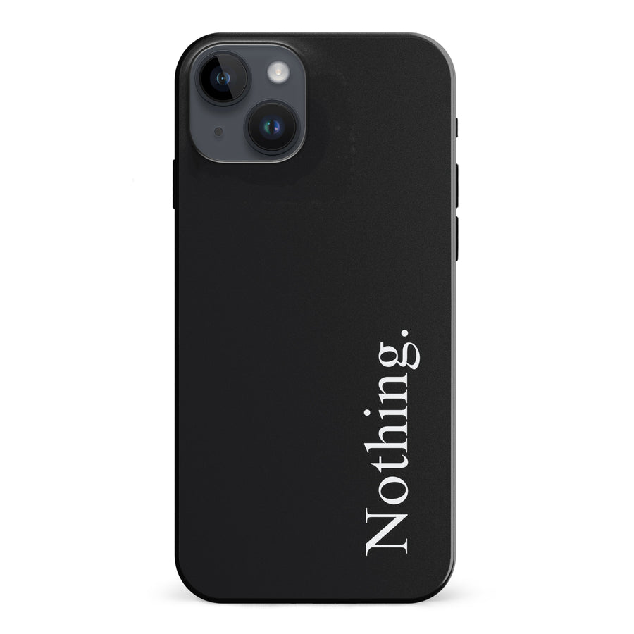 iPhone 15 Plus Black Phone Case With Word Nothing On It