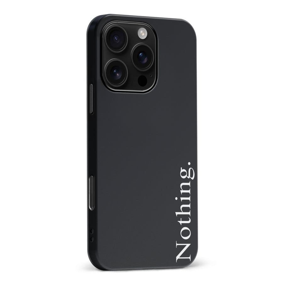iPhone 16 Pro Max Black Phone Case With Word Nothing On It