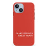 Make iPhone Great Again MAGA Parody Phone Case