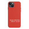 Make iPhone Great Again MAGA Parody Phone Case