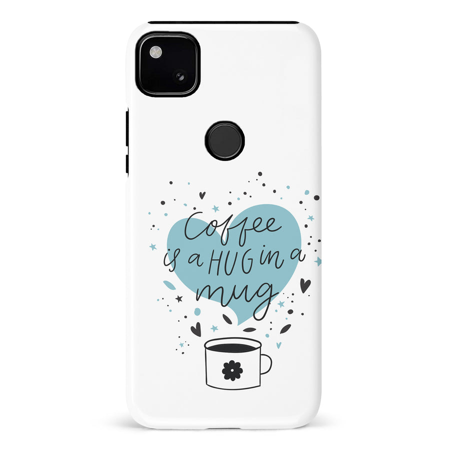 Google Pixel 4A Coffee is a Hug in a Mug Phone Case in White
