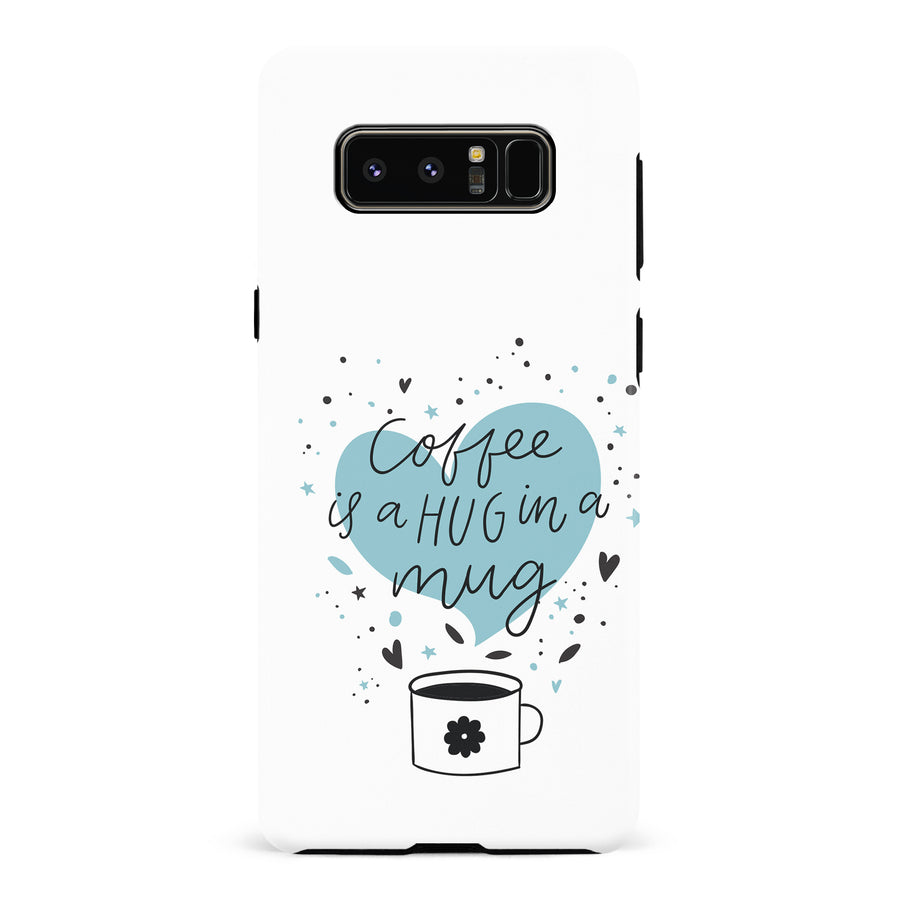 Samsung Galaxy Note 8 Coffee is a Hug in a Mug Phone Case in White