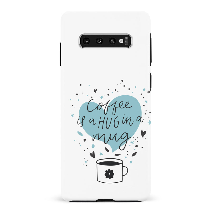 Samsung Galaxy S10 Plus Coffee is a Hug in a Mug Phone Case in White