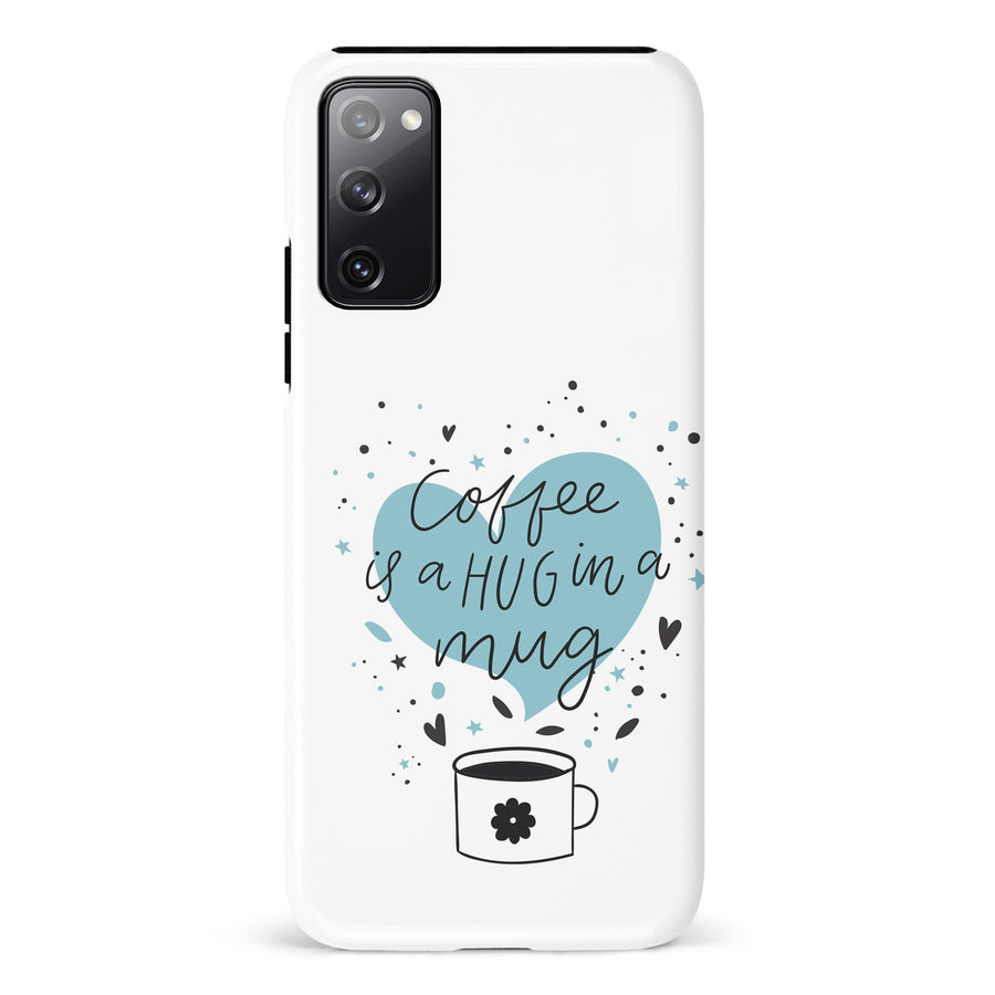 Samsung Galaxy S20 FE Coffee is a Hug in a Mug Phone Case in White
