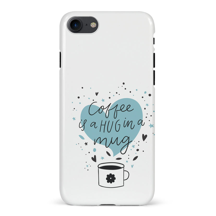 iPhone 7/8/SE Coffee is a Hug in a Mug Phone Case in White