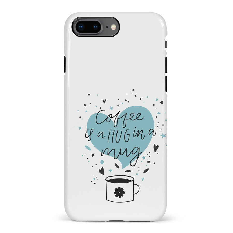 iPhone 8 Plus Coffee is a Hug in a Mug Phone Case in White