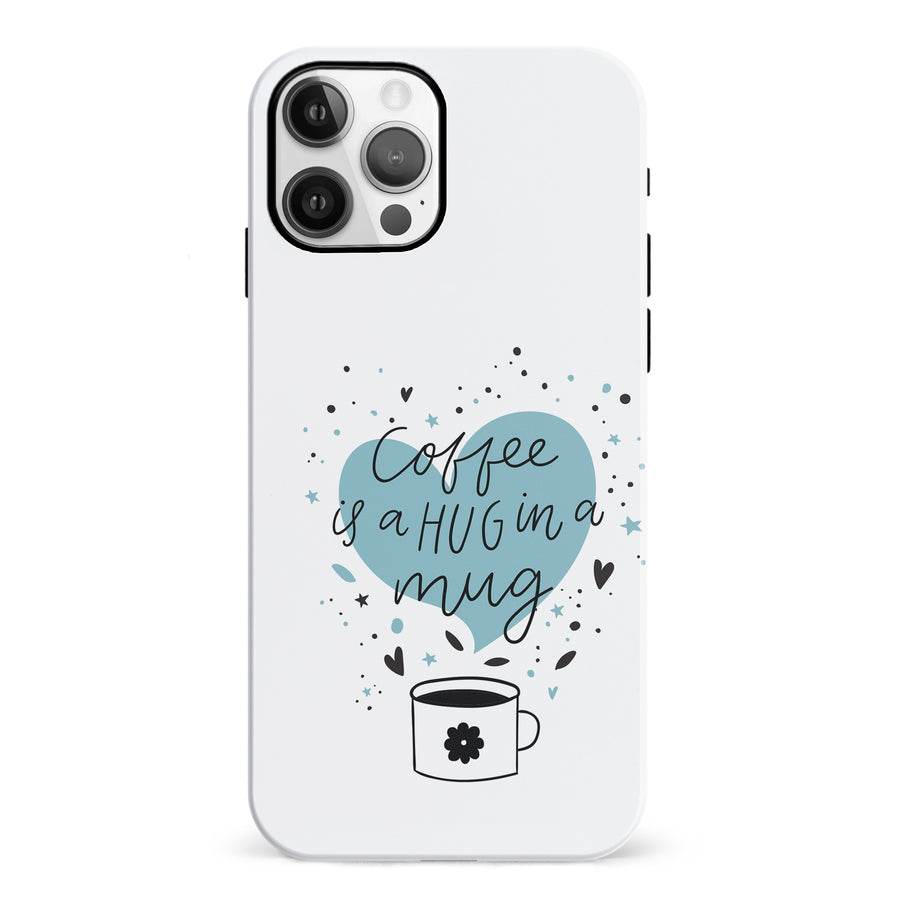 iPhone 12 Coffee is a Hug in a Mug Phone Case in White