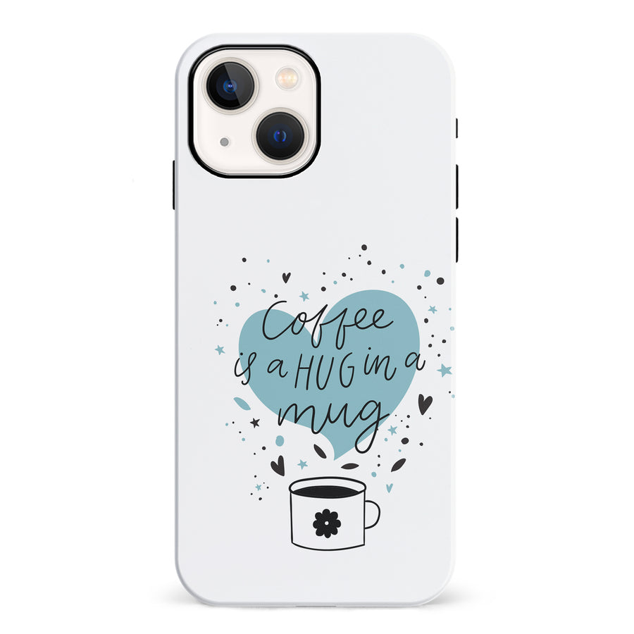 iPhone 13 Coffee is a Hug in a Mug Phone Case in White