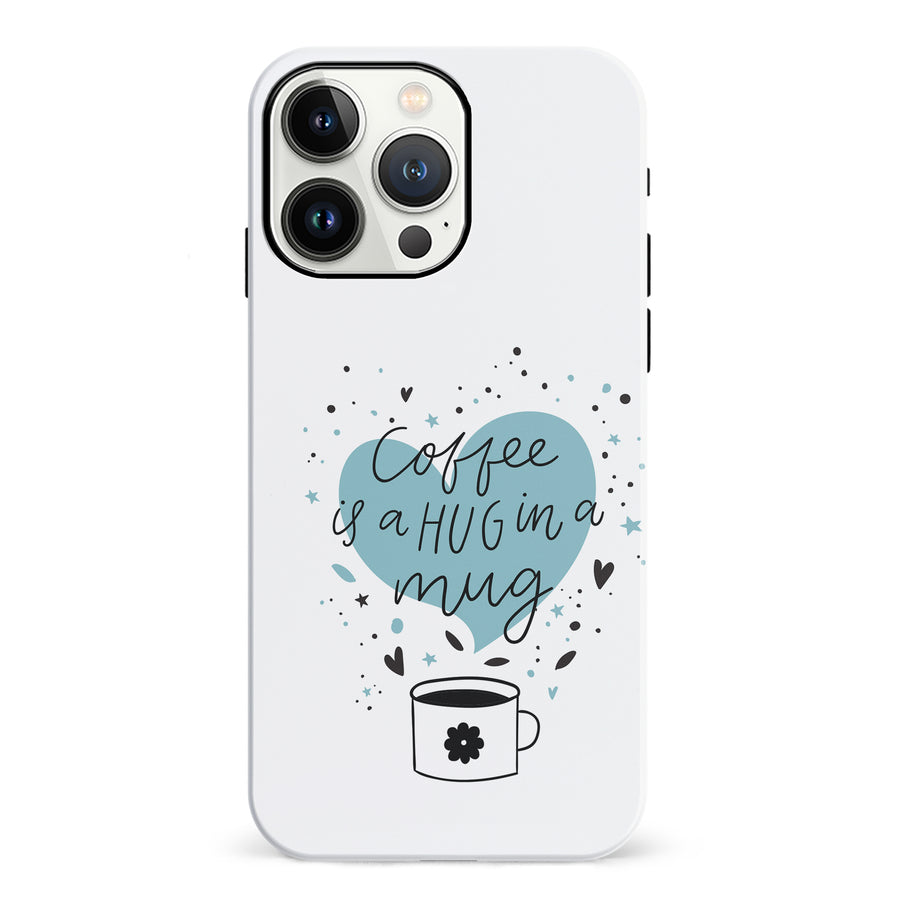 iPhone 13 Pro Coffee is a Hug in a Mug Phone Case in White