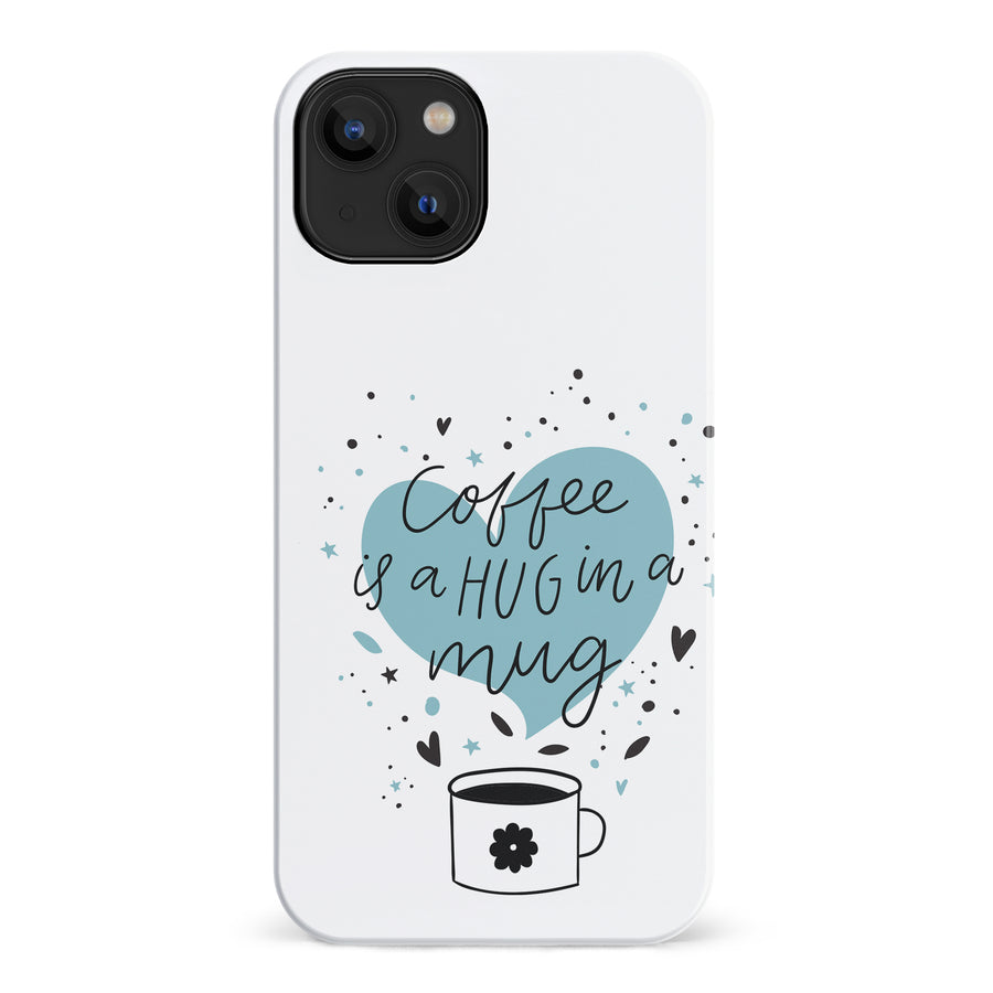 iPhone 14 Coffee is a Hug in a Mug Phone Case in White
