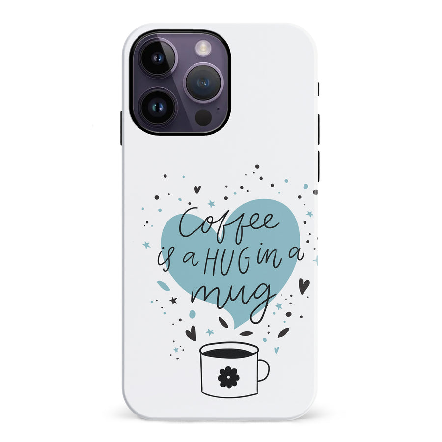 iPhone 14 Pro Max Coffee is a Hug in a Mug Phone Case in White