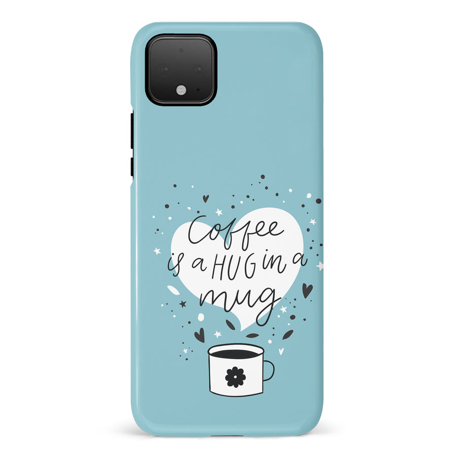 Google Pixel 4 Coffee is a Hug in a Mug Phone Case in Cyan