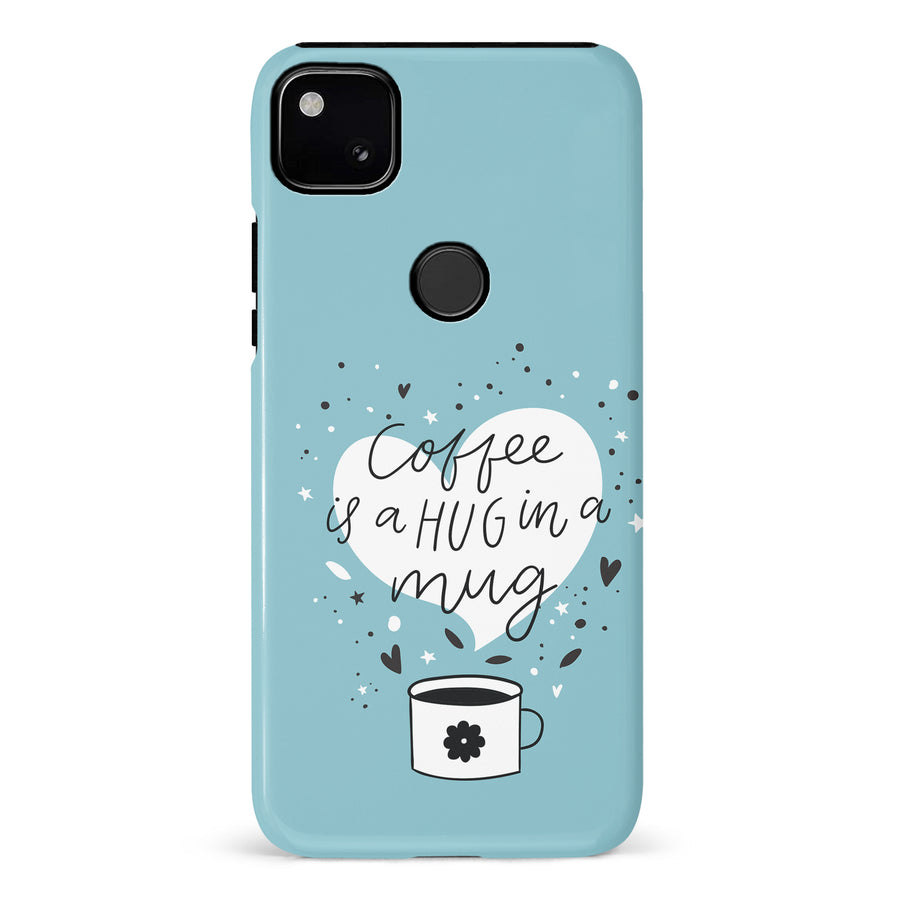 Google Pixel 4A Coffee is a Hug in a Mug Phone Case in Cyan