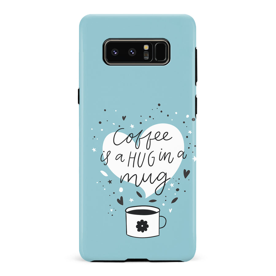 Samsung Galaxy Note 8 Coffee is a Hug in a Mug Phone Case in Cyan